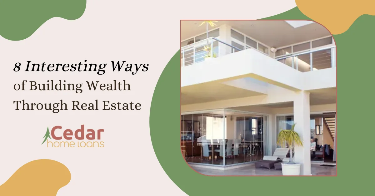 8 Interesting Ways of Building Wealth Through Real Estate