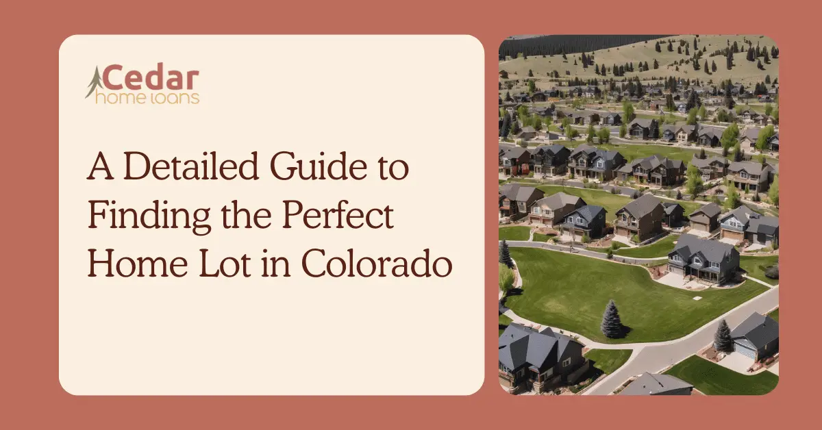 A Detailed Guide to Finding the Perfect Home Lot in Colorado