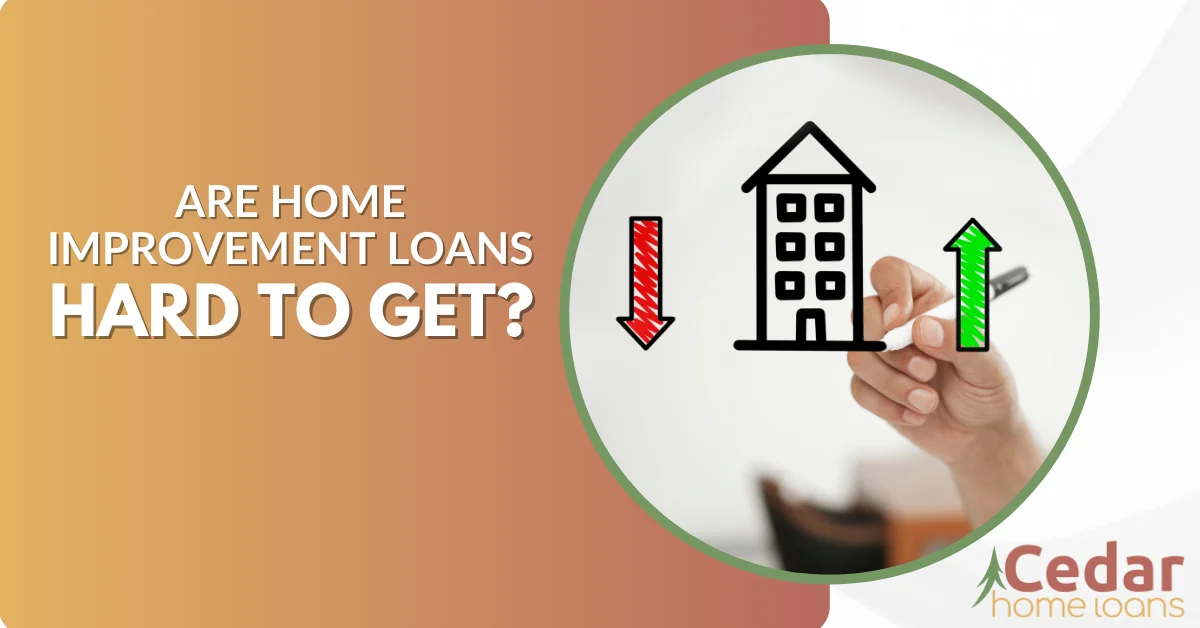Are Home Improvement Loans Hard to Get?