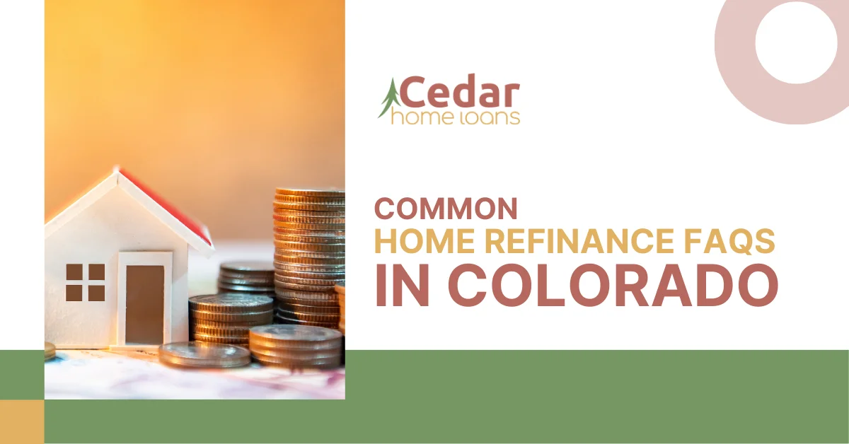 Common Home Refinance FAQs in Colorado.