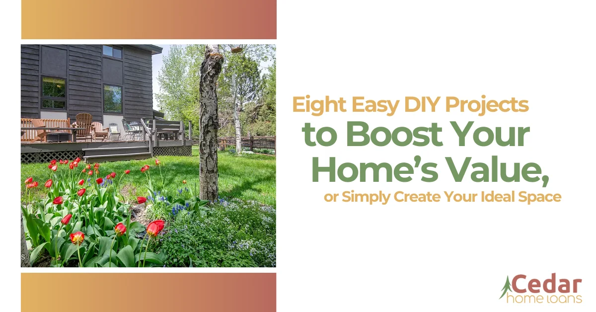 Eight Easy DIY Projects to Boost Your Home’s Value, or Simply Create Your Ideal Space.