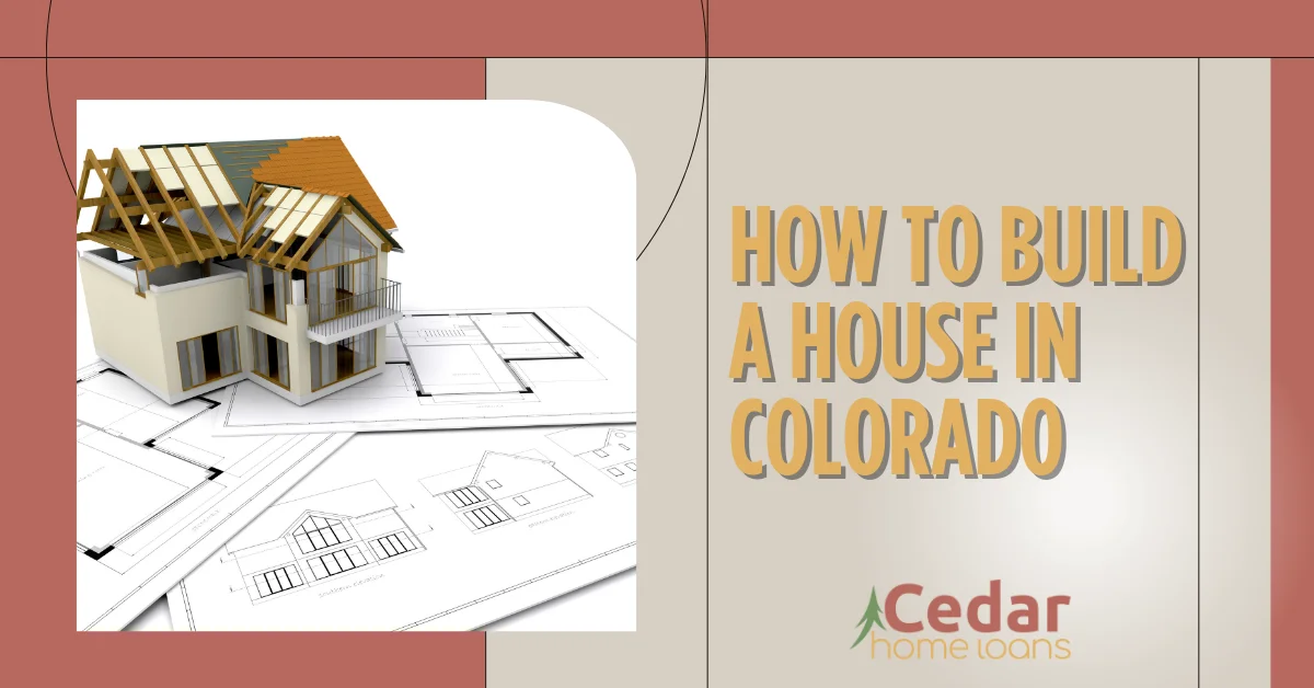 How To Build a House in Colorado?