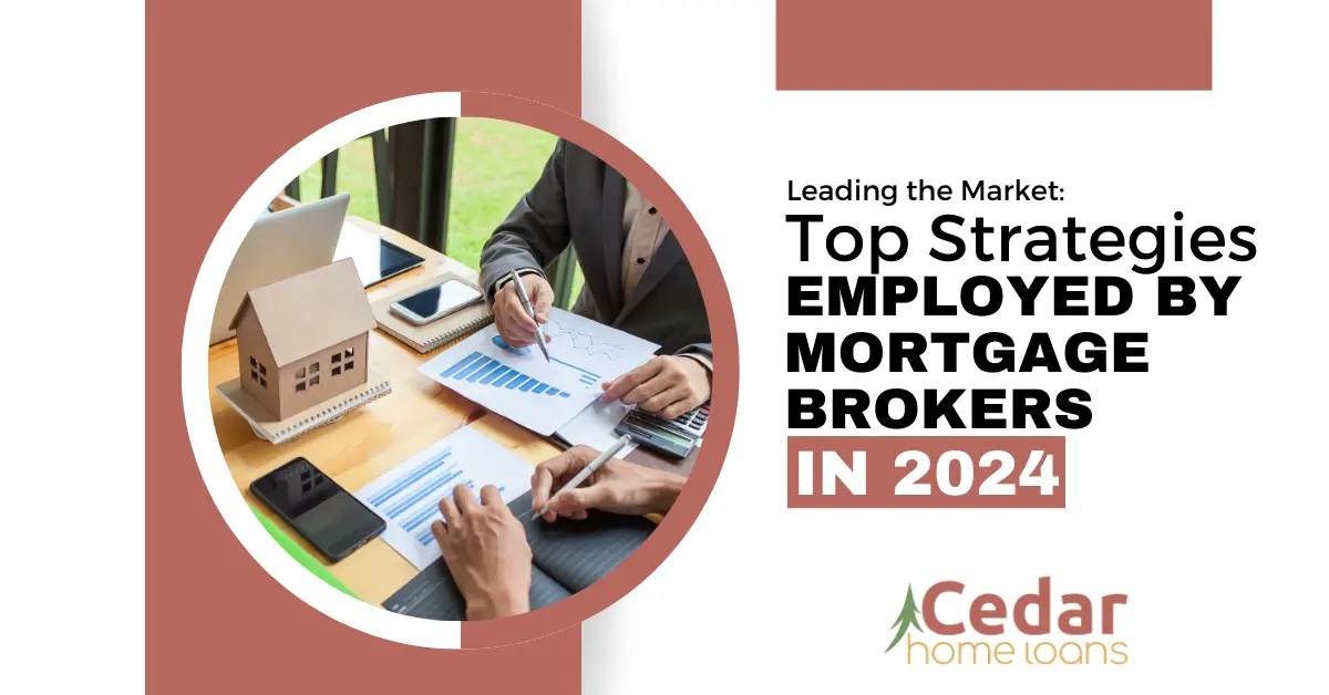Leading the Market: Top Strategies Employed by Mortgage Brokers in 2024