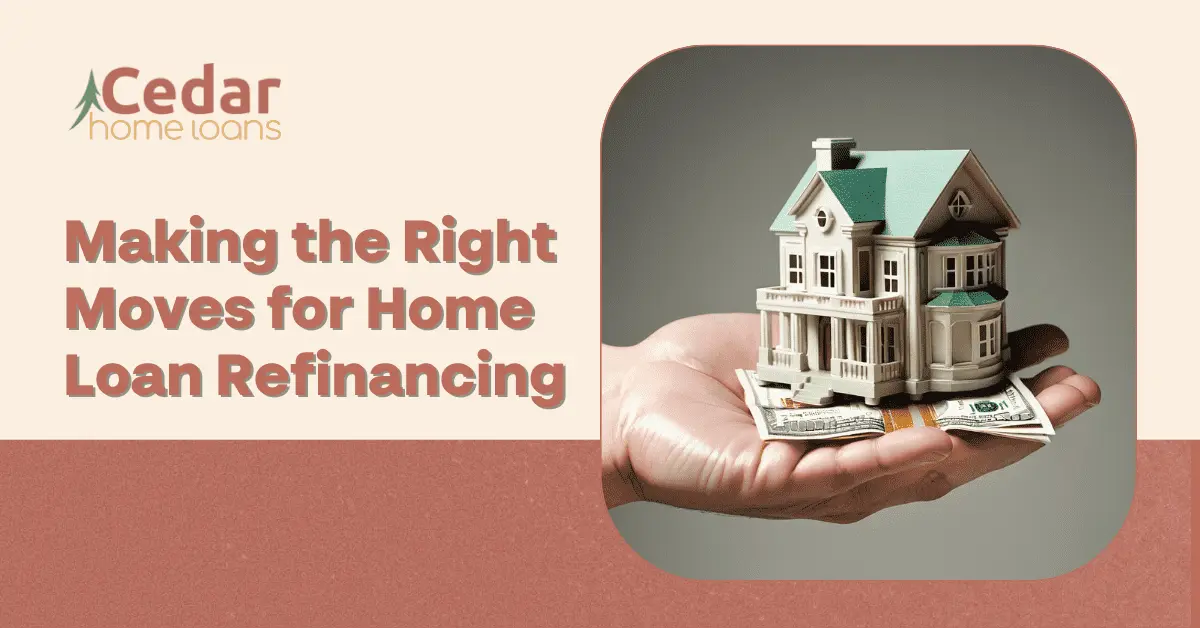 Making the Right Moves for Home Loan Refinancing