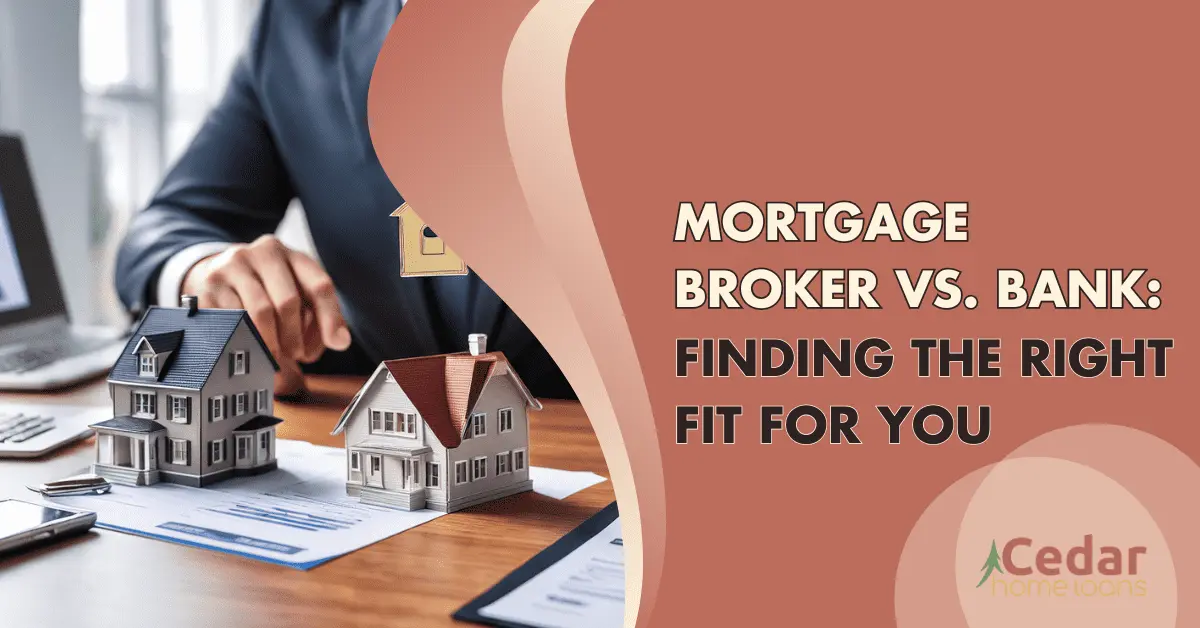 Mortgage Broker vs. Bank Finding the Right Fit For You =