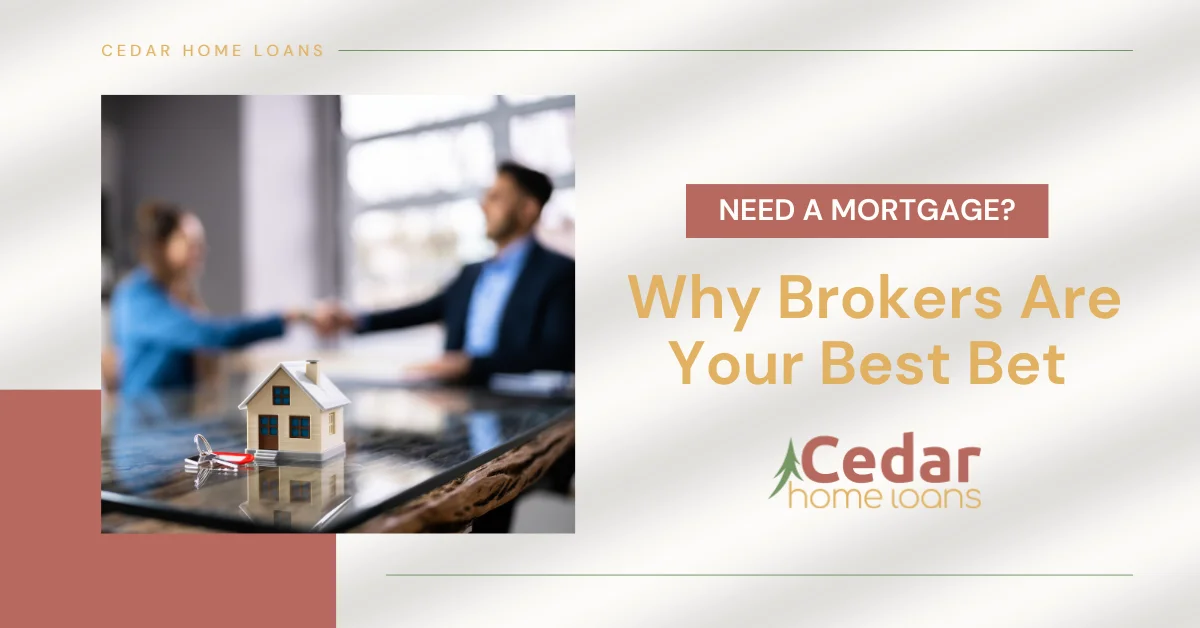 Need a Mortgage? Why Brokers Are Your Best Bet?