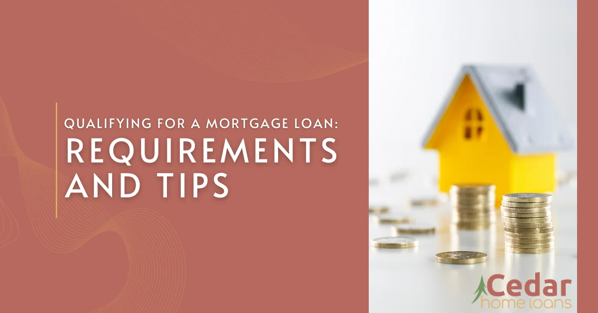 Qualifying for a Mortgage Loan Requirements and Tips