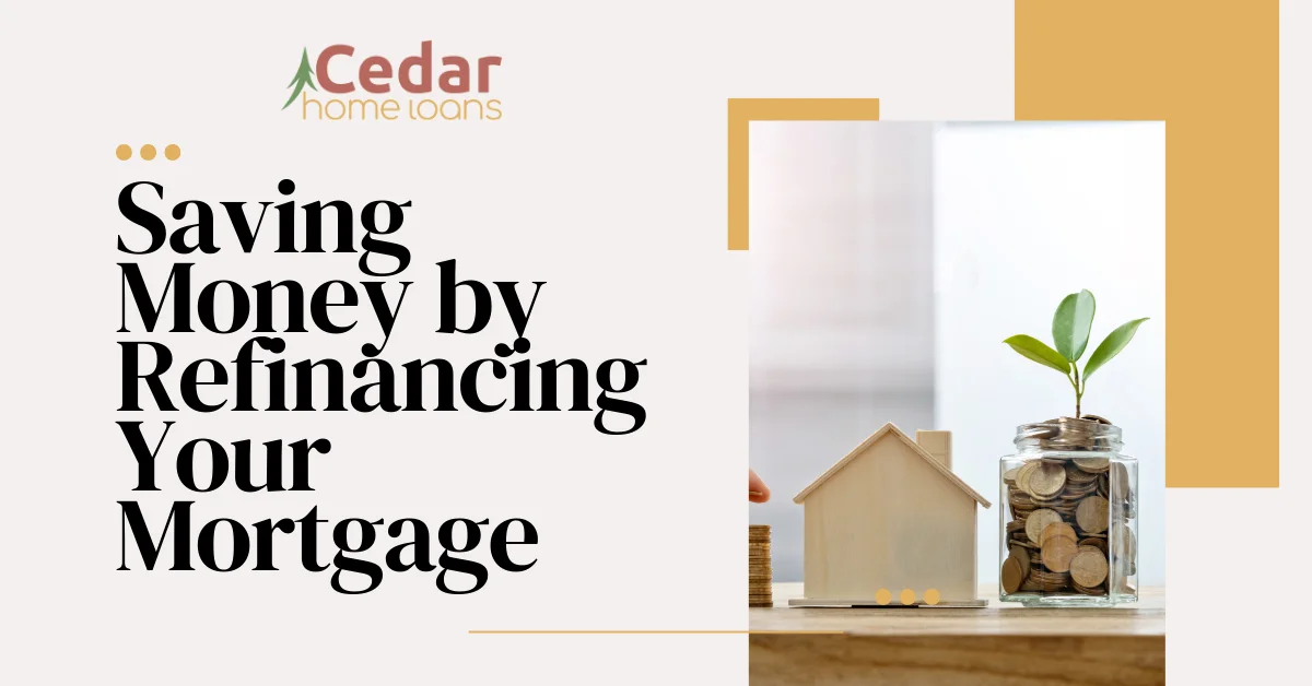 Saving Money by Refinancing Your Mortgage.