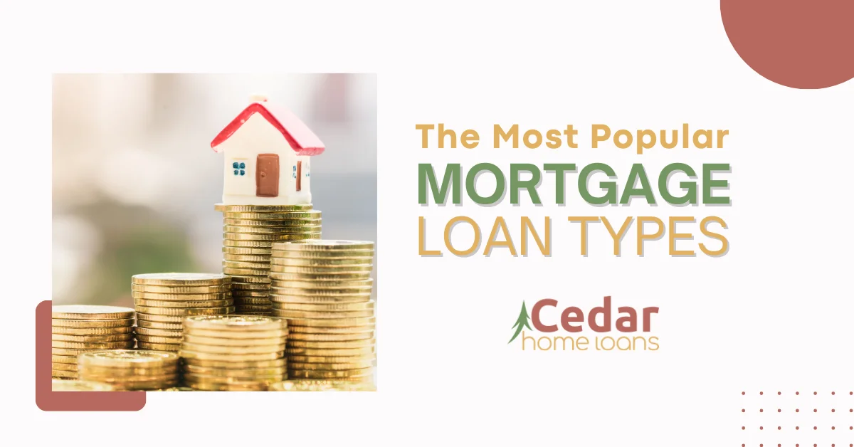 The Most Popular Mortgage Loan Types