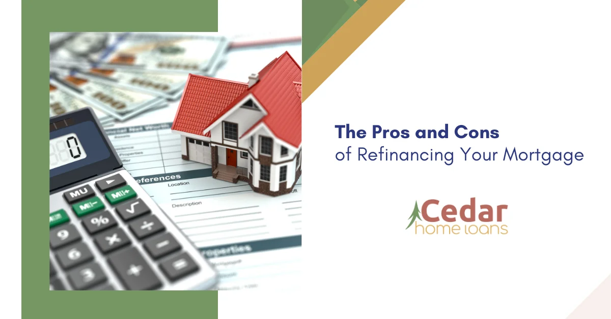 The Pros and Cons of Refinancing Your Mortgage.