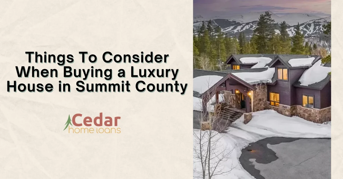 Things To Consider When Buying a Luxury House in Summit County?
