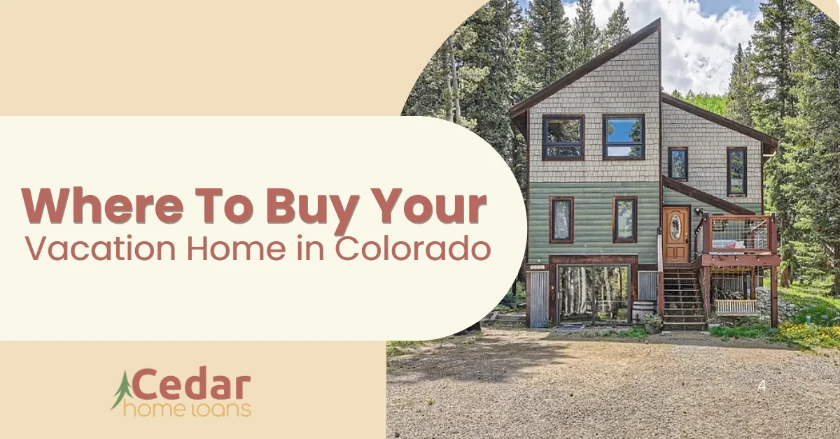 Where To Buy Your Vacation Home in Colorado?
