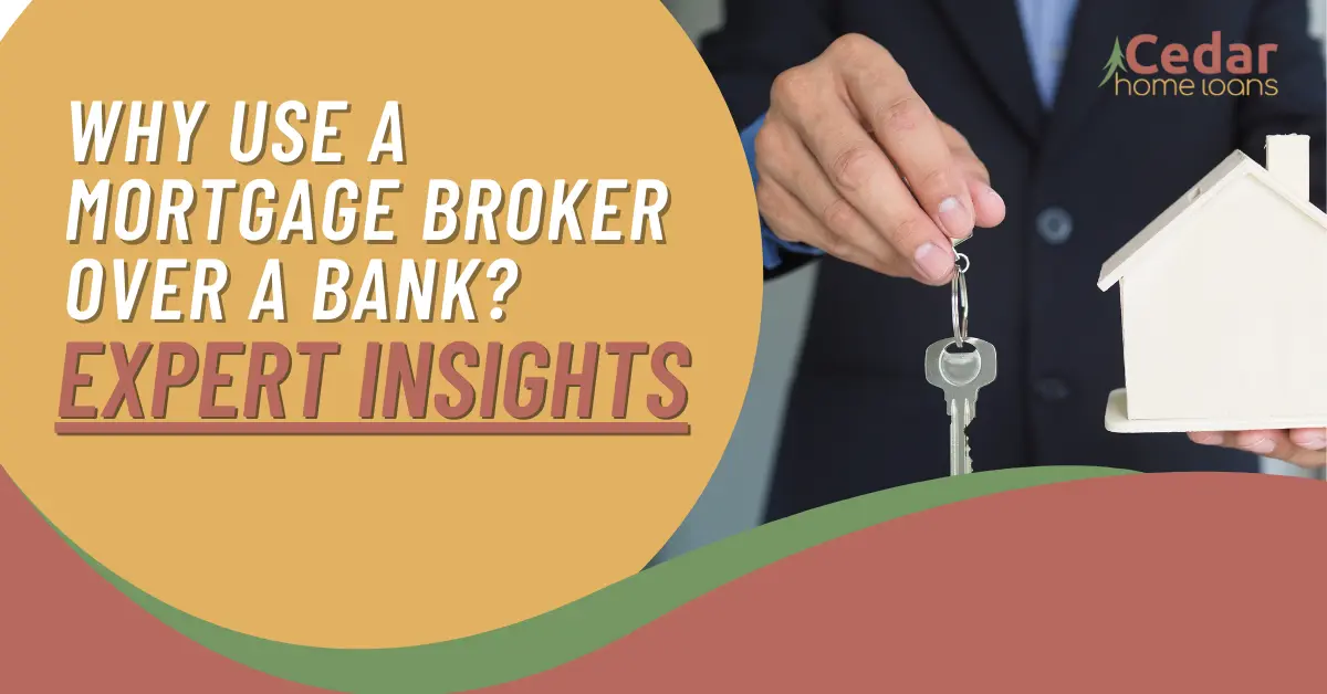 Why Use a Mortgage Broker Over a Bank? Expert Insights